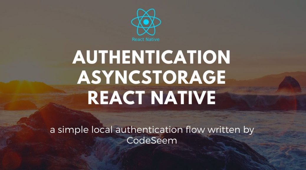 Local Authentication Login AsyncStorage React Native CodeSeem